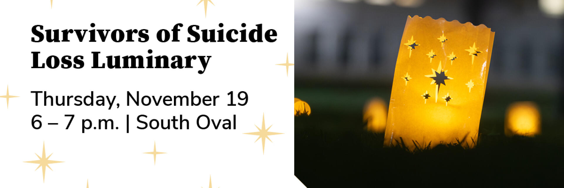 Survivors of Suicide Loss Luminary is Thursday, November 19 from 6-7pm on the South Oval